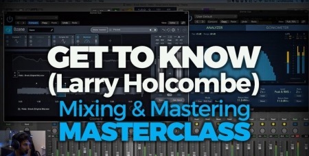 FaderPro Get to Know (Larry Holcombe) Mixing and Mastering Masterclass TUTORiAL